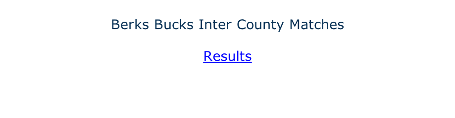 Berks Bucks Inter County Matches  Results